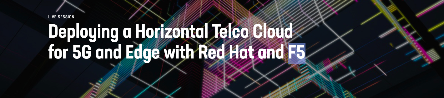 Deploying a Horizontal Telco Cloud for 5G and Edge with Red Hat and F5